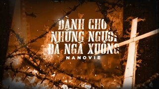 [Video Lyrics] DÀNH CHO NHỮNG NGƯỜI ĐÃ NGÃ XUỐNG - NanoVie