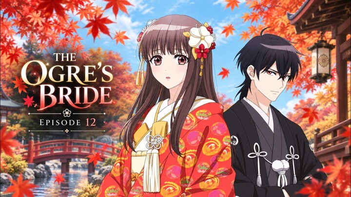 The Ogre's Bride Episode 12