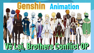 [Genshin, Animation] Vẽ Lại, Brothers Conflict OP