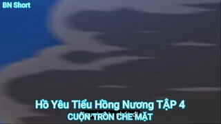 Hồ Yêu Tiểu Hồng Nương TẬP 4-CUỘN TRÒN CHE MẶT
