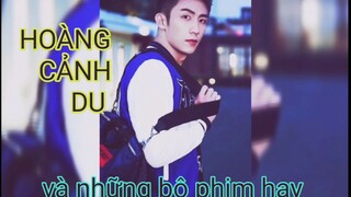 NHỮNG BỘ PHIM HAY CỦA HOÀNG CẢNH DU