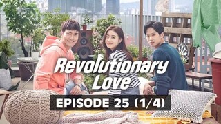 Revolutionary Love (Tagalog Dubbed) | Episode 25 (1/4)