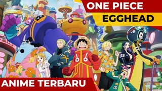 ONE PIECE: Apa yang Menanti di Pulau Egghead?