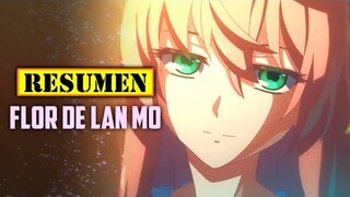 🔺 Flor De Lan Mo TEMPORADA 1 | RESUMEN ANIME en 15 Minutos | UNA FLOR QUE TE CONVIERTE EN GUAPO