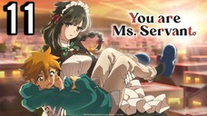 You Are Ms Servant Episode 11