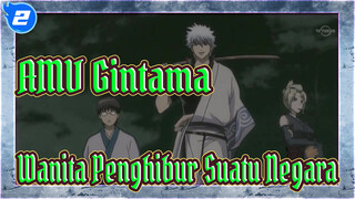 AMV Gintama | Wanita Penghibur Suatu Negara_2
