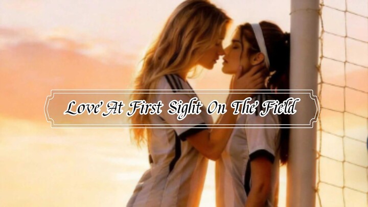 Love At First Sight On The Field - gl drama