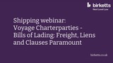 Shipping webinar: Voyage Charterparties – Bills of Lading: Freight, Liens and Clauses Paramount