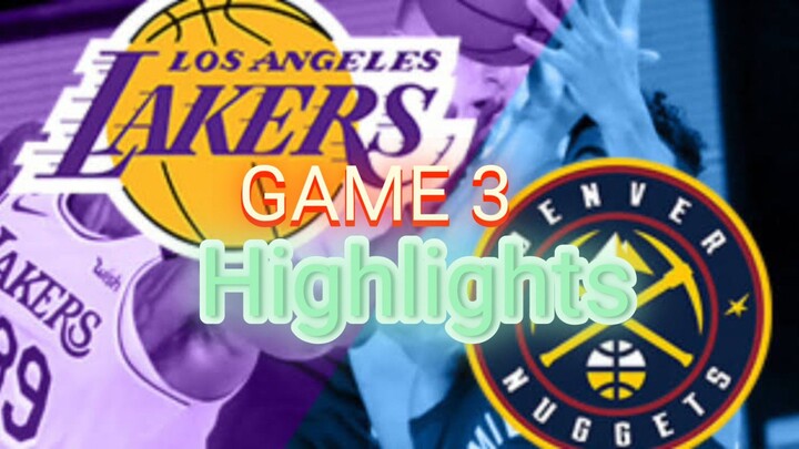 LOS ANGELES LAKERS VS DENVER NUGGETS GAME 3 HIGHLIGHTS