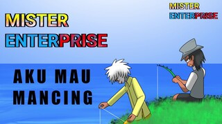 Mister Enterprise Aku Mau Mancing