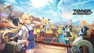 Tower of Fantasy #1| Hành trình mới bắt đầu và...Etf máy tạo loli???