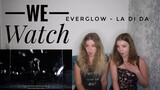 We Watch: Everglow - La Di Da