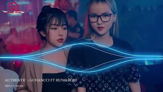 Authentic ( 2in1 )  - Guhancci Ft Hung Bobi || Nhạc Tăng 100% Công Lực