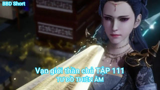 Vạn giới thần chủ TẬP 111-TƯ ĐỒ THIÊN ÂM