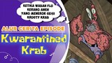 Alur Cerita Episode "KWAR4NTINED KR4B" Flu Kerang yang meneror Krusty Krab | #spongebobpedia - 66