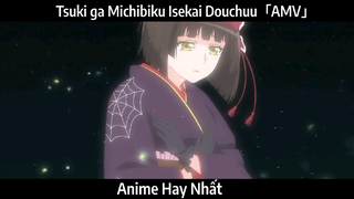 Tsuki ga Michibiku Isekai Douchuu「AMV」Hay Nhất