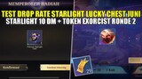 TEST DROP RATE GACHA STARLIGHT LUCKY CHEST JUNI 2024 & DRAW EVENT EXORCIST RONDE 2 MOBILE LEGENDS