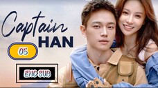 🇨🇳 CAPTAIN HAN EPISODE 5 [ENG SUB.] | CDRAMA