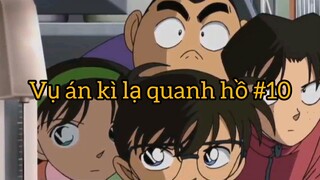 Vụ án kì lạ quanh hồ p10