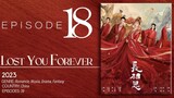 🇨🇳EP18 Lost You Forever S1 (2023)
