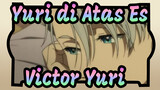 [Yuri di Atas Es] Victor&Yuri| Gaya Keren Cut ♥FORGETTABLE
