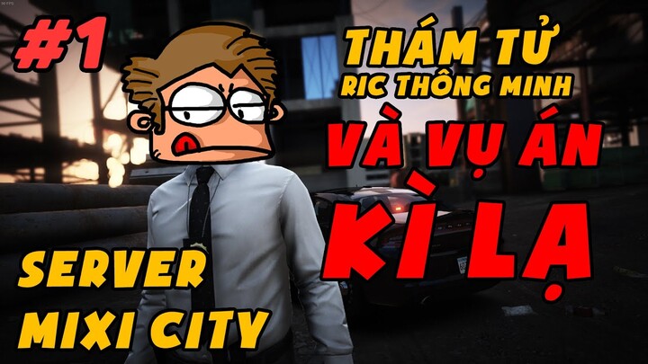 Thám tử RIC THÔNG MINH điều tra vụ án kì lạ ở thành phố MIXI CITY | #1