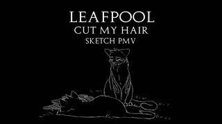 Leafpool || Cut My Hair || Sketch PMV