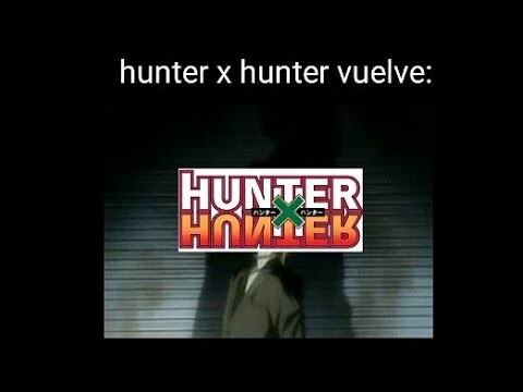 hunter x hunter regresa | memes