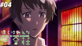 bokura wa minna kawaisou | kí túc xá dễ thương | tập 4