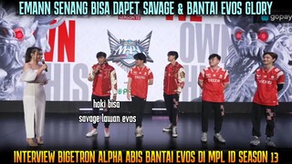 EMAN SENENG DAPET SAVAGE!INTERVIEW BIGETRON ALPHA ABIS BANTAI EVOS GLORY DI MPL ID SEASON 12