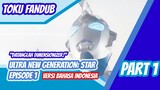 [Toku Fandub] "Datanglah Dimensionizer! " Ultra New Generation: Star Eps 1 Part 1 bahasa Indonesia