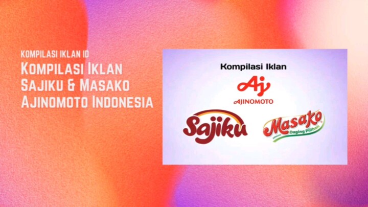 Kompilasi Iklan Sajiku & Masako Ajinomoto Indonesia