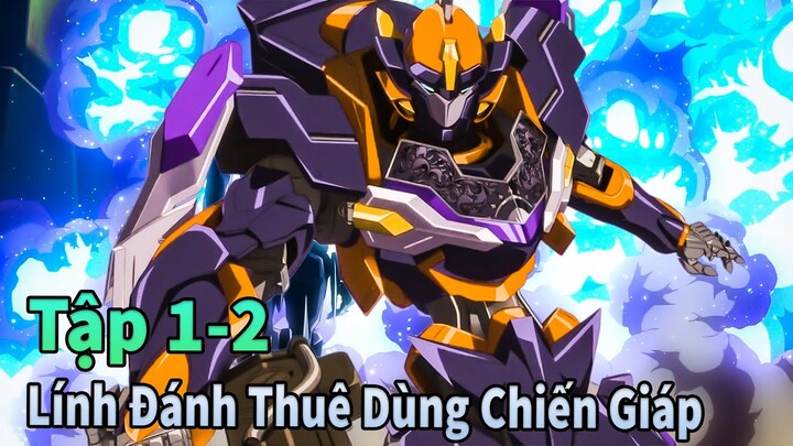 ANIME THÁNG 6 | Lính Đánh Thuê Sử Dụng Siêu Chiến Giáp Tập 1-2 | Mèo Gầy Reivew