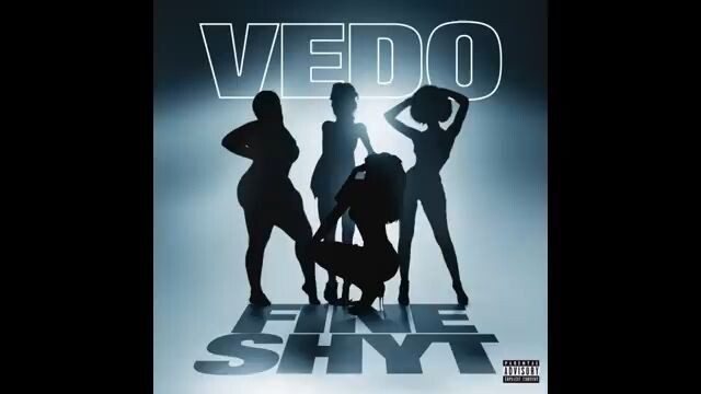 Vedo - Fine Shyt