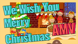 We Wish You Merry Christmas AMV