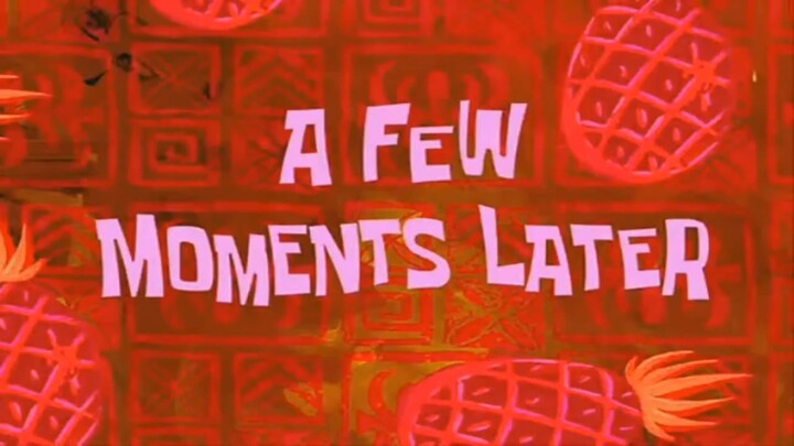 A Few Moments Later Spongebob_2019_
