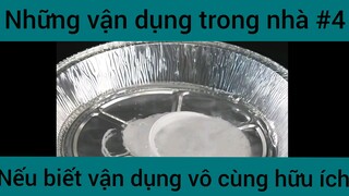 Nhũng vận dụng trong nhà nếu biết vận dụng vô cùng hữu ích phần 4