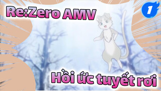 Re:Zero AMV
Hồi ức tuyết rơi_1