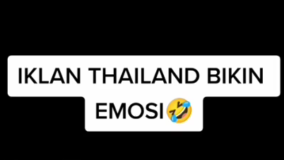 iklan thailand bikin emosi