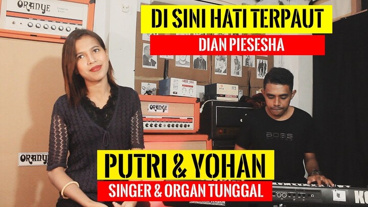 DI SINI HATI TERPAUT (Dian Piesesha) by  PUTRI & YOHAN (Singer & Organ Tunggal) #Nostalgia