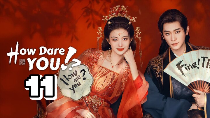 How Dare You Episode 11 - Eng sub