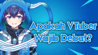 Apakah Debut dalam Dunia Vtuber itu Wajib?