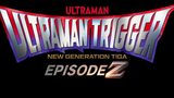 Ultraman Trigger Eps Z Sub Indonesia
