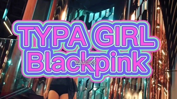 Typa girl - blackpink (no copyright pls)