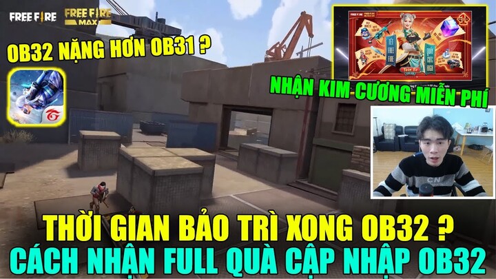 Thời Gian Bảo Trì Xong OB32 - Cách Nhận FULL Quà Cập Nhập OB32 Và Kim Cương Miễn Phí || Free Fire
