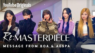 보아 & 에스파의 메시지 | 리마스터피스 (Re:MASTERPIECE) 스페셜 에피소드 | 유튜브 오리지널