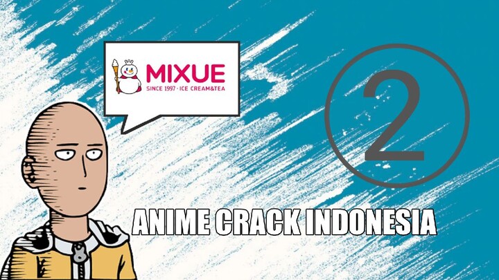 DIKALA MIXUE MERASUKI PIKIRAN ANDA | ANIME CRACK INDONESIA 2