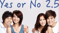 เรื่อง Yes or No 2.5 (2015) กลับมา เพื่อรักเธอ