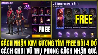 CÁCH CHƠI VŨ TRỤ PHONG CÁCH NHẬN QUÀ FREE, CÁCH NHẬN KIM CƯƠNG TÍM FREE ĐỔI 4 GÓI ĐỒ | FREE FIRE