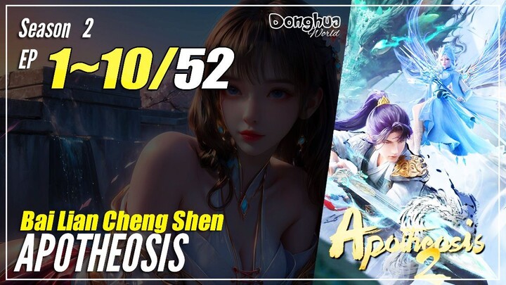 【Bai Lian Cheng Shen】 Season 2 EP 1~10 (53-62) - Apotheosis | Donghua - 1080P